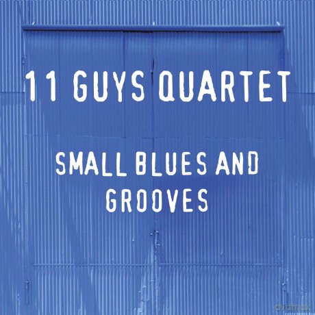 11 Guys Quartet: Small Blues And Grooves [CD]