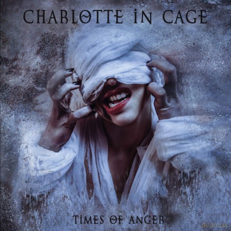 Charlotte In Cage: Times Of Anger [CD]