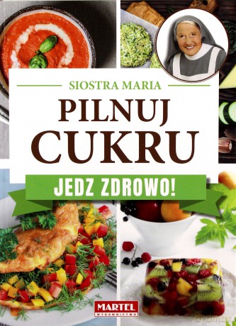 Pilnuj cukru - Siostra Maria [KSIĄŻKA]