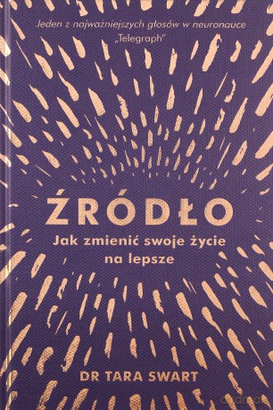 Źródło Jak zmienić swoje życie na lepsze - Tara Swart [KSIĄŻKA]