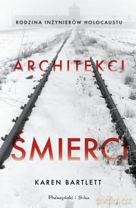 Architekci śmierci - Karen Bartlett [KSIĄŻKA]