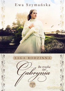 Bo trzeba żyć (Tom 2) Gabrynia - Ewa Szymańska [KSIĄŻKA]