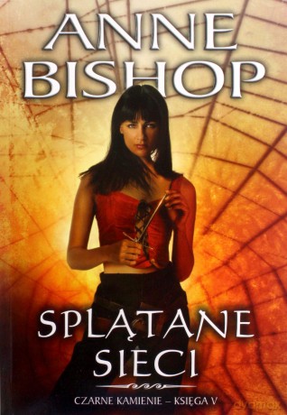 Czarne Kamienie Księga 5. Splątane sieci - Anne Bishop [KSIĄŻKA]