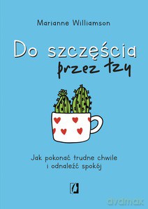 Do szczęścia przez łzy - Marianne Williamson [KSIĄŻKA]
