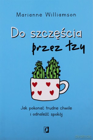 Do szczęścia przez łzy - Marianne Williamson [KSIĄŻKA]