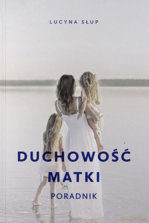 Duchowość matki - Lucyna Słup [KSIĄŻKA]