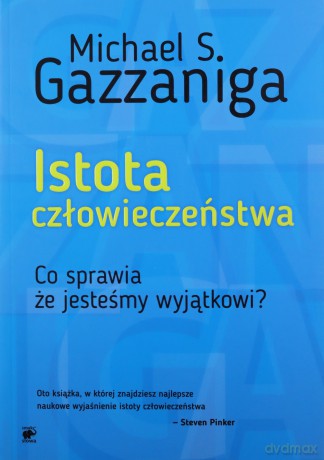 Istota człowieczeństwa - Michael S. Gazzaniga [KSIĄŻKA]