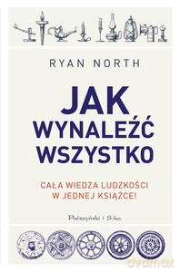 Jak wynaleźć wszystko - Ryan North [KSIĄŻKA]