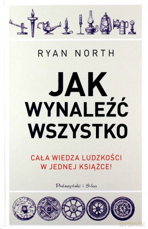 Jak wynaleźć wszystko - Ryan North [KSIĄŻKA]