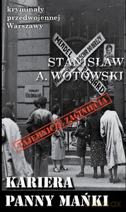 Kryminały przedwojennej Warszawy (Tom 73) Kariera panny Mańki - Stanisław A. Wotowski [KSIĄŻKA]