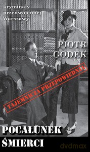 Kryminały przedwojennej Warszawy (Tom 74) Pocałunek śmierci - Piotr Godek [KSIĄŻKA]