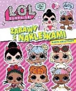 LOL Surprise! Zabawy z naklejkami część 1. Jeszcze więcej czadu! [KSIĄŻKA]