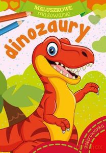 Maluszkowe malowanie. Dinozaury [KSIĄŻKA]