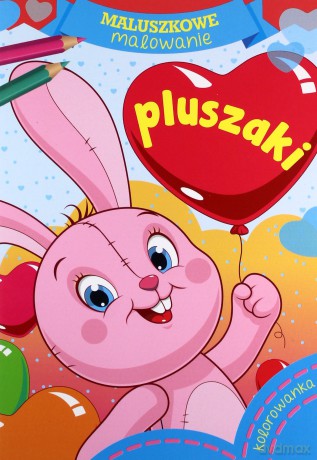Maluszkowe malowanie. Pluszaki [KSIĄŻKA]