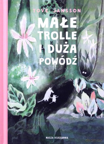 Małe trolle i duża powódź - Tove Jansson [KSIĄŻKA]