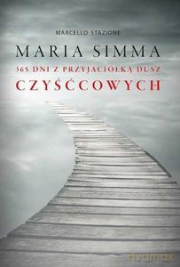 Maria Simma. 365 dni z przyjaciółką dusz czyśćcowych - Marcello Stazione [KSIĄŻKA]