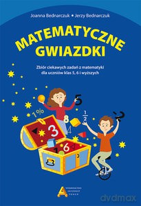 Matematyczne gwiazdki Zbiór ciekawych zadań z matematyki - Joanna Bednarczuk, Jerzy Bednarczuk [KSIĄŻKA]