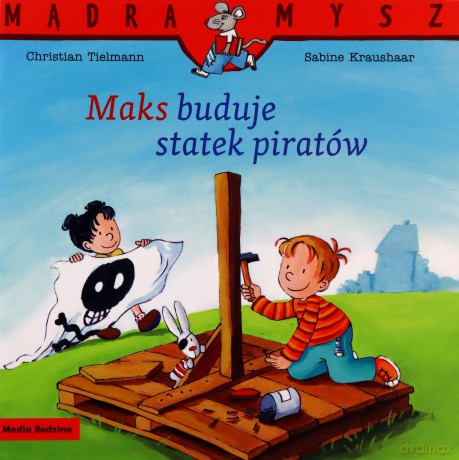 Mądra Mysz. Maks buduje statek piratów - Christian Tielmann [KSIĄŻKA]