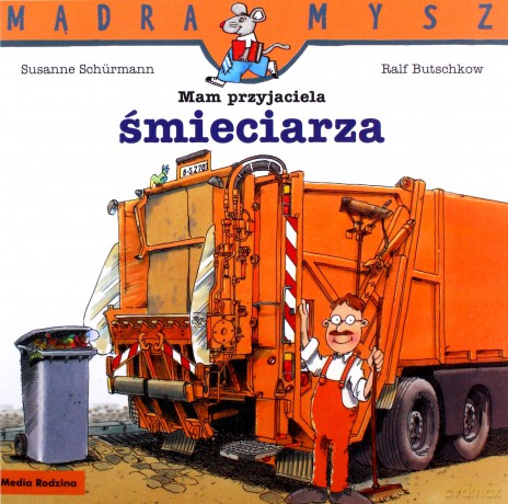 Mądra Mysz. Mam przyjaciel śmieciarza - Susanne Schurmann, Ralf Butschkow [KSIĄŻKA]