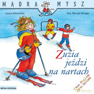 Mądra Mysz. Zuzia jeździ na nartach - Liane Schneider, Eva Wenzel-Burger [KSIĄŻKA]
