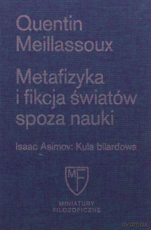 Metafizyka i fikcja światów spoza nauki - Quentin Meillassoux [KSIĄŻKA]