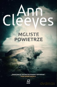 Mgliste powietrze - Ann Cleeves [KSIĄŻKA]