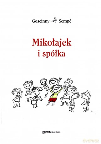 Mikołajek i spółka - Rene Goscinny, Jean-Jacques Sempe [KSIĄŻKA]
