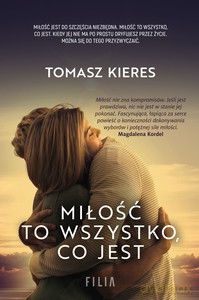 Miłość to wszystko, co jest - Tomasz Kieres [KSIĄŻKA]