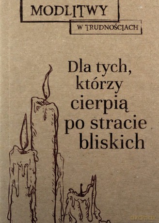 Modlitwy w trudnościach. Dla tych, którzy cierpią po stracie bliskich - Dorota Mazur [KSIĄŻKA]