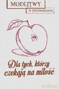 Modlitwy w trudnościach. Dla tych, którzy czekają na miłość - Dorota Mazur [KSIĄŻKA]