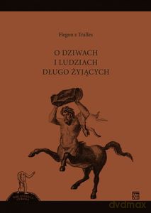 O dziwach i ludziach długo żyjących - Tralles Flegon [KSIĄŻKA]
