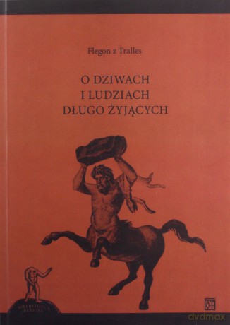 O dziwach i ludziach długo żyjących - Tralles Flegon [KSIĄŻKA]