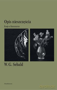 Opis nieszczęścia. Eseje o literaturze - W.G. Sebald [KSIĄŻKA]