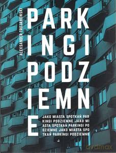 Parkingi podziemne - Aleksander Trojanowski [KSIĄŻKA]