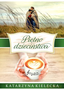 Piętno dzieciństwa - Katarzyna Kielecka [KSIĄŻKA]