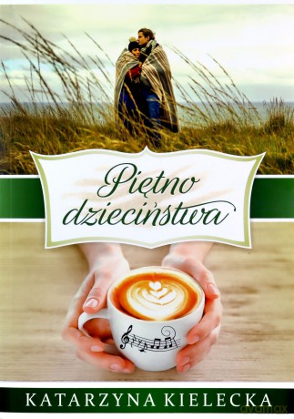 Piętno dzieciństwa - Katarzyna Kielecka [KSIĄŻKA]