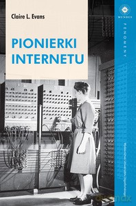 Pionierki Internetu - Claire Evans [KSIĄŻKA]