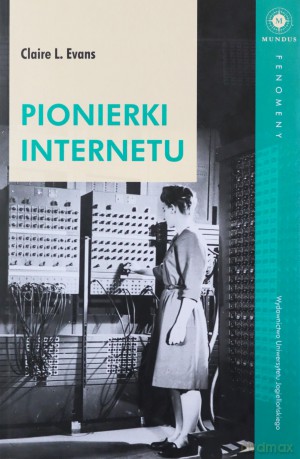 Pionierki Internetu - Claire Evans [KSIĄŻKA]