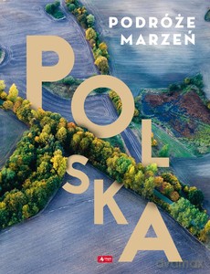 Podróże marzeń. Polska [KSIĄŻKA]