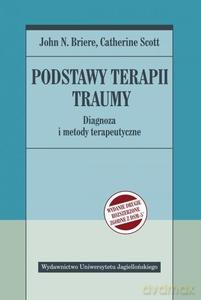 Podstawy terapii traumy - John N. Briere, Catherine Scott [KSIĄŻKA]