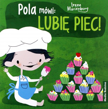 Pola mówi: "Lubię piec" - Irene Marienborg [KSIĄŻKA]