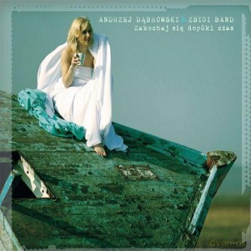 Andrzej Dąbrowski & Zbigi Band: Zakochaj się dopóki czas (digipack) [CD]
