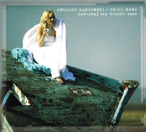 Andrzej Dąbrowski & Zbigi Band: Zakochaj się dopóki czas (digipack) [CD]