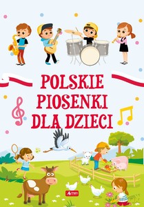 Polskie piosenki dla dzieci [KSIĄŻKA]