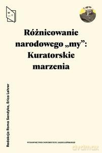 Różnicowanie narodowego "my" - Erica Lehrer, Roma Sendyka [KSIĄŻKA]