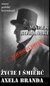 Stary polski kryminał (Tom 5) Życie i śmierć Axela Branda - Marek Romański [KSIĄŻKA]