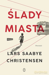 Ślady miasta - Lars Saabye Christensen [KSIĄŻKA]