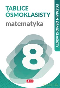 Tablice ósmoklasisty. Matematyka - Halina Juraszczyk, Renata Morawiec [KSIĄŻKA]