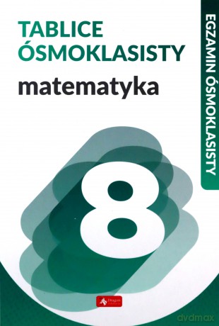 Tablice ósmoklasisty. Matematyka - Halina Juraszczyk, Renata Morawiec [KSIĄŻKA]