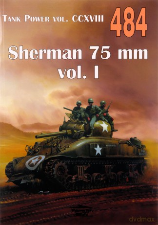 Tank Power vol. CCXVIII Nr 484 sherman 75 vol. 1 - Janusz Ledwoch [KSIĄŻKA]